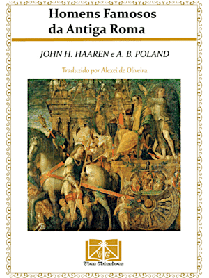 Capa do ebook "Homens Famosos da Antiga Roma" - Haaren & Poland - Trad. Alexei Gonçalves de Oliveira