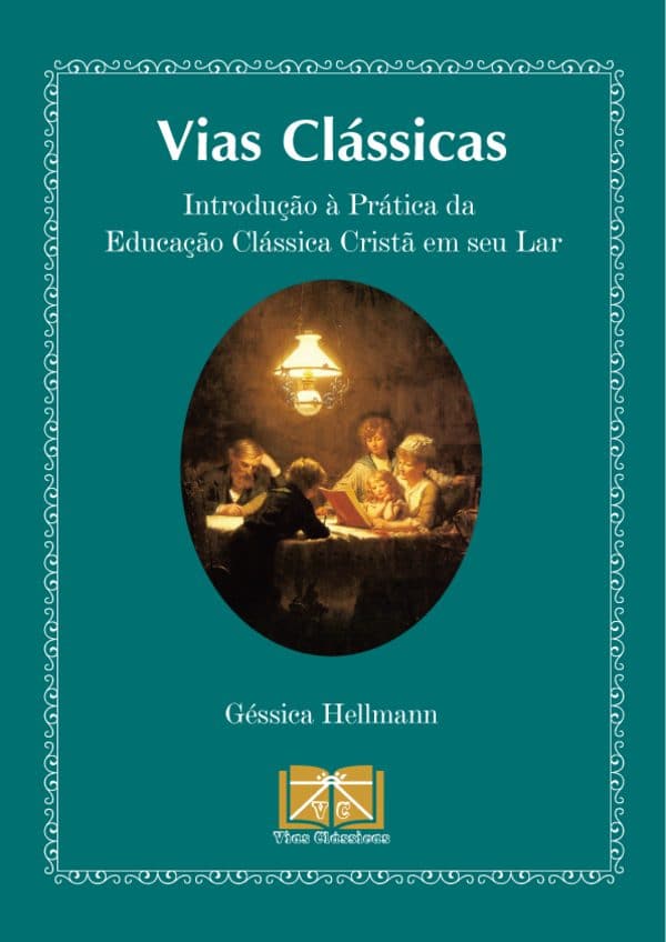Capa do ebook "Vias Clássicas: Introdução à Prática da Educação Clássica Cristã em seu lar" por Géssica Hellmann