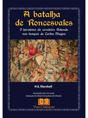 Capa de "A Batalha de Roncesvales - o heroísmo do cavaleiro Rolando nos tempos de Carlos Magno" - H.E. Marshall