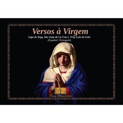 Imagem da capa da obra "Versos à Virgem" - Lope de Vega, San Juan de la Cruz e Fray Luis de León - Español/Português